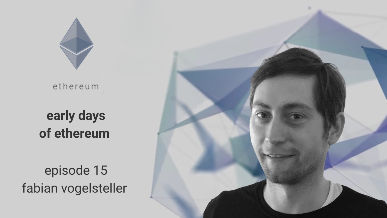 Early Days of Ethereum - Episode 15 - Fabian Vogelsteller